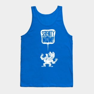 Serenity Now! Tank Top